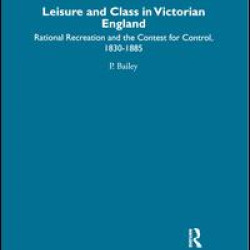 Leisure and Class in Victorian England Leisure and Class in Victorian England