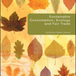 Sustainable Consumption, Ecology and Fair Trade Sustainable Consumption, Ecology and Fair Trade