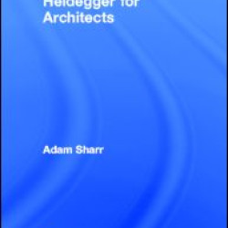 Heidegger for Architects Heidegger for Architects