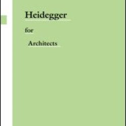 Heidegger for Architects Heidegger for Architects