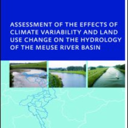 Assessment of the Effects of Climate Variability and Land-Use Changes on the Hydrology of the Meuse River Basin Assessment of the Effects of Climate Variability and Land-Use Changes on the Hydrology of the Meuse River Basin