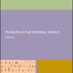Museums in the Material World Museums in the Material World