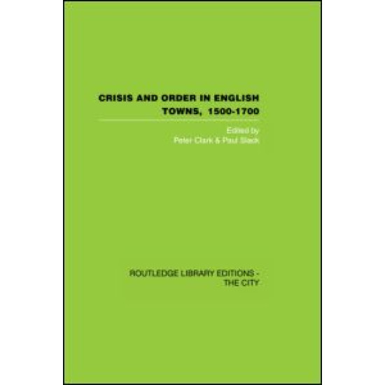Crisis and Order in English Towns 1500-1700 Crisis and Order in English Towns 1500-1700