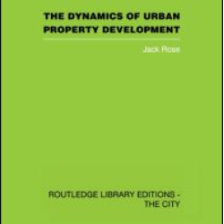 The Dynamics of Urban Property Development The Dynamics of Urban Property Development