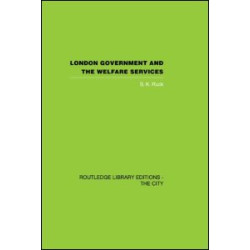 London Government and the Welfare Services London Government and the Welfare Services