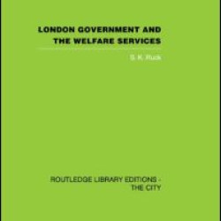 London Government and the Welfare Services London Government and the Welfare Services