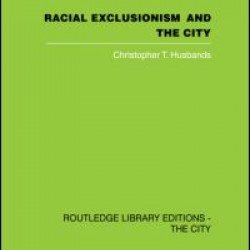 Racial Exclusionism and the City Racial Exclusionism and the City