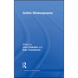 Gothic Shakespeares Gothic Shakespeares