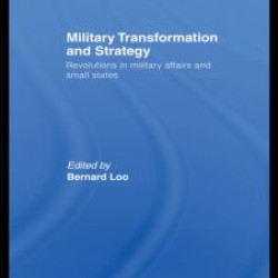 Military Transformation and Strategy Military Transformation and Strategy