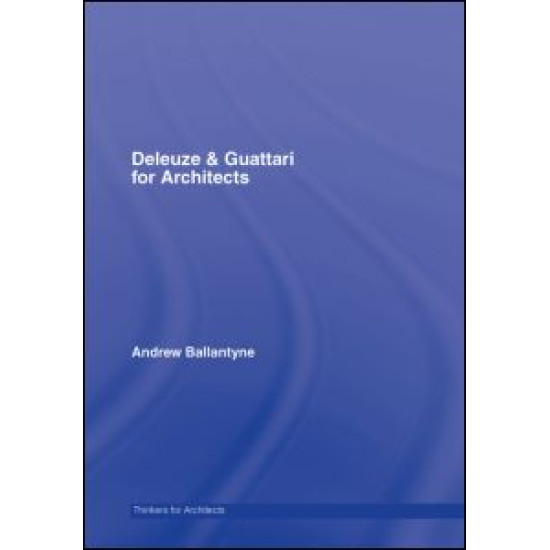 Deleuze & Guattari for Architects