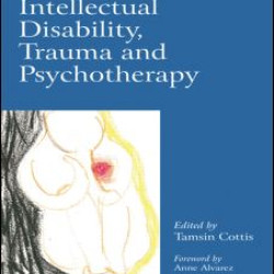 Intellectual Disability, Trauma and Psychotherapy Intellectual Disability, Trauma and Psychotherapy