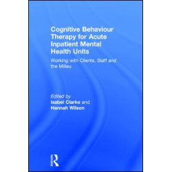 Cognitive Behaviour Therapy for Acute Inpatient Mental Health Units Cognitive Behaviour Therapy for Acute Inpatient Mental Health Units