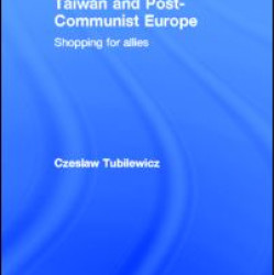Taiwan and Post-Communist Europe Taiwan and Post-Communist Europe