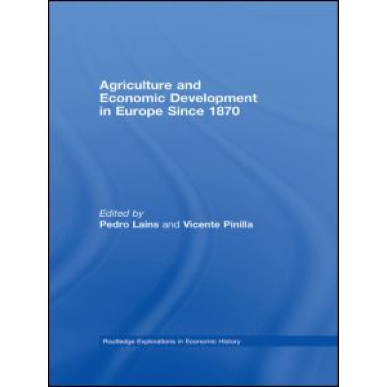 Agriculture and Economic Development in Europe Since 1870 Agriculture and Economic Development in Europe Since 1870