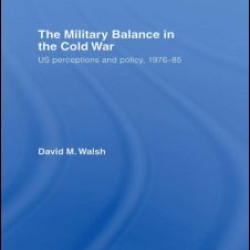 The Military Balance in the Cold War The Military Balance in the Cold War