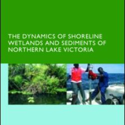 The Dynamics of Shoreline Wetlands and Sediments of Northern Lake Victoria
