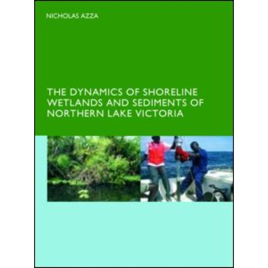 The Dynamics of Shoreline Wetlands and Sediments of Northern Lake Victoria The Dynamics of Shoreline Wetlands and Sediments of Northern Lake Victoria