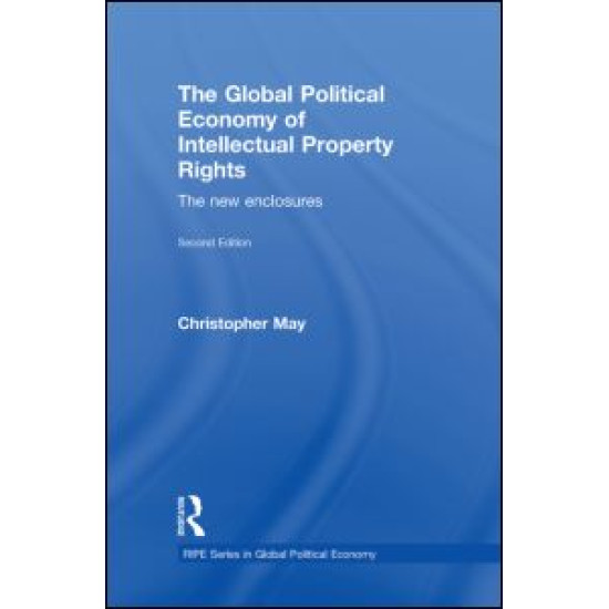 The Global Political Economy of Intellectual Property Rights, 2nd ed