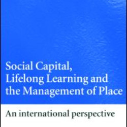 Social Capital, Lifelong Learning and the Management of Place