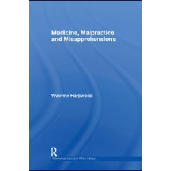 Medicine, Malpractice and Misapprehensions Medicine, Malpractice and Misapprehensions