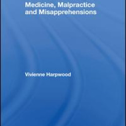 Medicine, Malpractice and Misapprehensions Medicine, Malpractice and Misapprehensions