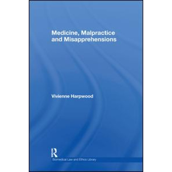Medicine, Malpractice and Misapprehensions Medicine, Malpractice and Misapprehensions