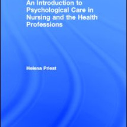 An Introduction to Psychological Care in Nursing and the Health Professions An Introduction to Psychological Care in Nursing and the Health Professions