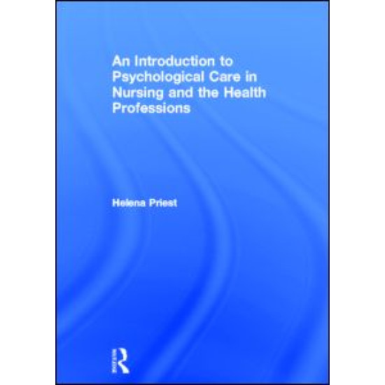 An Introduction to Psychological Care in Nursing and the Health Professions An Introduction to Psychological Care in Nursing and the Health Professions
