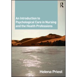An Introduction to Psychological Care in Nursing and the Health Professions An Introduction to Psychological Care in Nursing and the Health Professions