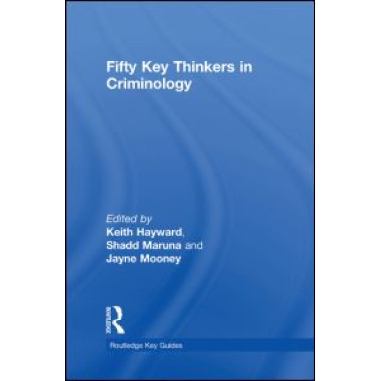Fifty Key Thinkers in Criminology