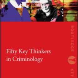 Fifty Key Thinkers in Criminology Fifty Key Thinkers in Criminology