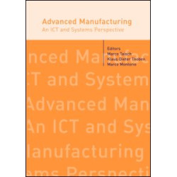 Advanced Manufacturing. An ICT and Systems Perspective Advanced Manufacturing. An ICT and Systems Perspective