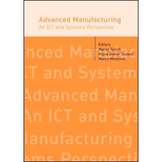 Advanced Manufacturing. An ICT and Systems Perspective