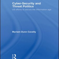 Cyber-Security and Threat Politics