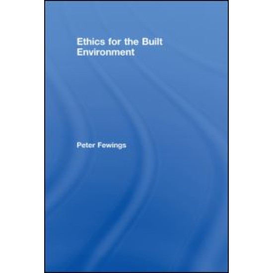 Ethics for the Built Environment Ethics for the Built Environment