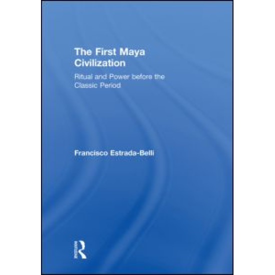 The First Maya Civilization The First Maya Civilization