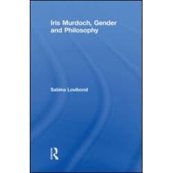 Iris Murdoch, Gender and Philosophy Iris Murdoch, Gender and Philosophy