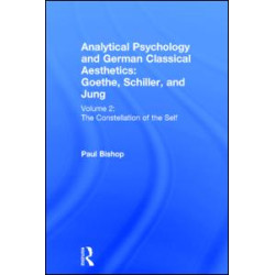 Analytical Psychology and German Classical Aesthetics: Goethe, Schiller, and Jung Volume 2