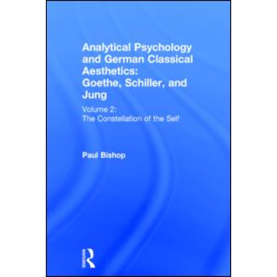 Analytical Psychology and German Classical Aesthetics: Goethe, Schiller, and Jung Volume 2 Analytical Psychology and German Classical Aesthetics: Goethe, Schiller, and Jung Volume 2