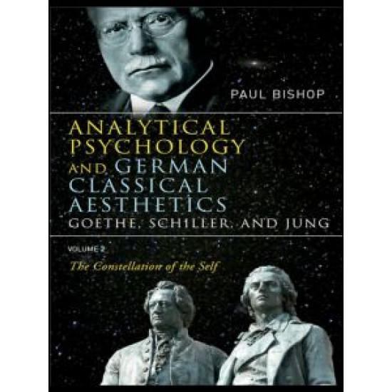 Analytical Psychology and German Classical Aesthetics: Goethe, Schiller, and Jung Volume 2 Analytical Psychology and German Classical Aesthetics: Goethe, Schiller, and Jung Volume 2