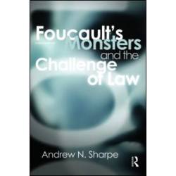 Foucault's Monsters and the Challenge of Law Foucault's Monsters and the Challenge of Law