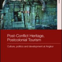 Post-Conflict Heritage, Postcolonial Tourism Post-Conflict Heritage, Postcolonial Tourism