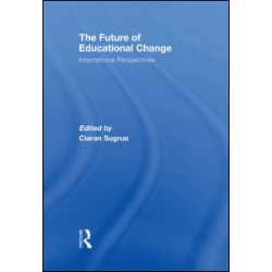 The Future of Educational Change The Future of Educational Change