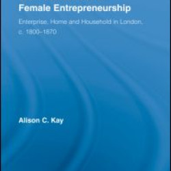 The Foundations of Female Entrepreneurship The Foundations of Female Entrepreneurship