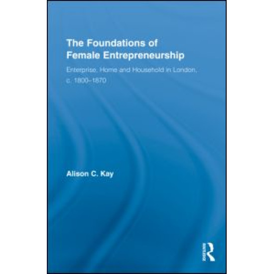 The Foundations of Female Entrepreneurship The Foundations of Female Entrepreneurship