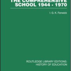 The Comprehensive School 1944-1970 The Comprehensive School 1944-1970
