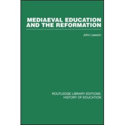 Mediaeval Education and the Reformation Mediaeval Education and the Reformation