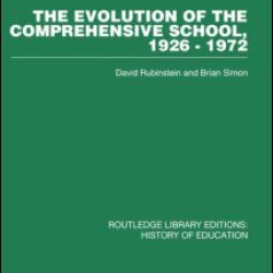 The Evolution of the Comprehensive School The Evolution of the Comprehensive School