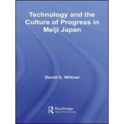 Technology and the Culture of Progress in Meiji Japan