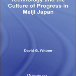 Technology and the Culture of Progress in Meiji Japan